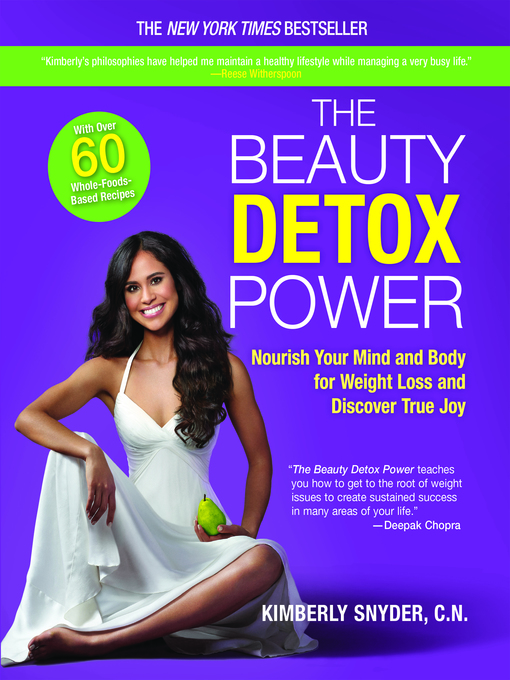 Title details for The Beauty Detox Power: Nourish Your Mind and Body for Weight Loss and Discover True Joy by Kimberly Snyder - Available